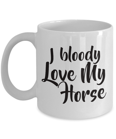 I Bloody Love My Horse