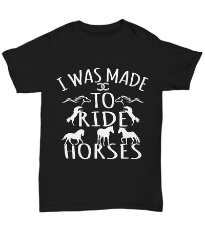 I Was Made To Ride Horses T-Shirt