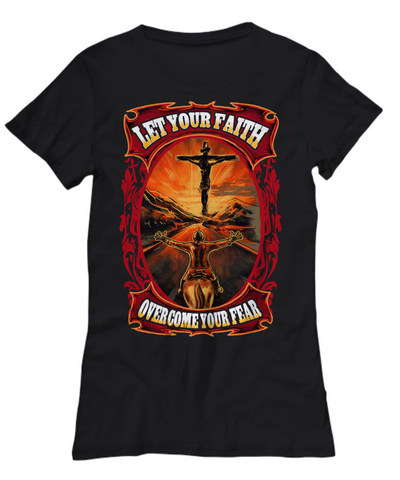 Let Your Faith Overcome Your Fear T-shirt